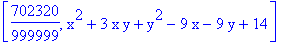 [702320/999999, x^2+3*x*y+y^2-9*x-9*y+14]